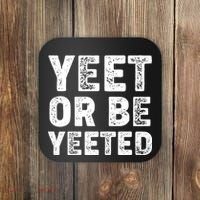 Yeet Or Be Yeeted Coaster thumb 0