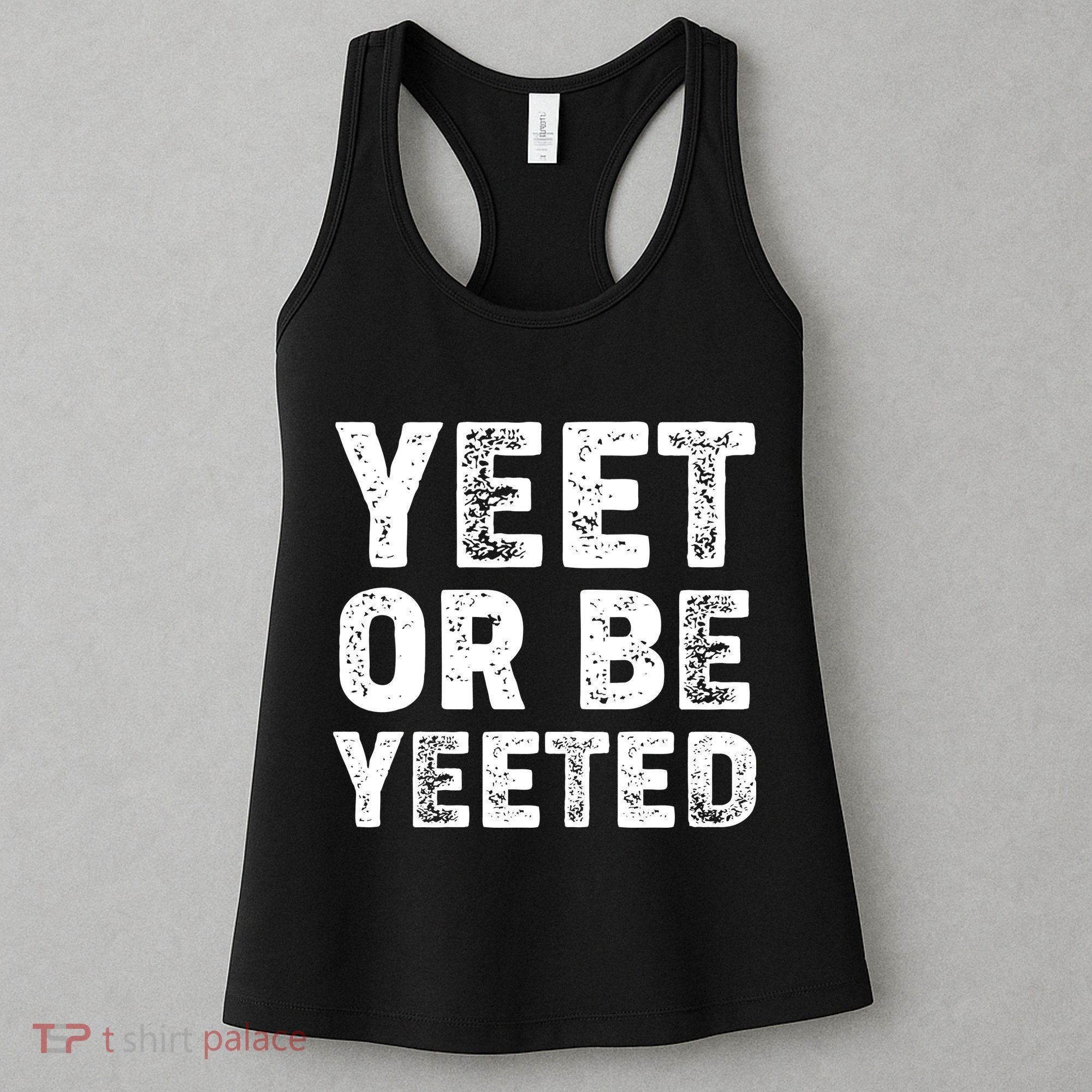 Yeet Or Be Yeeted Women's Tank Top