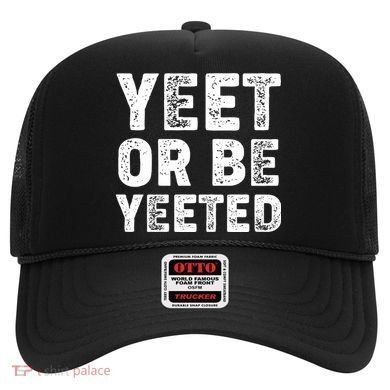 Yeet Or Be Yeeted Hat