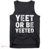 Yeet Or Be Yeeted Tank Top thumb 0
