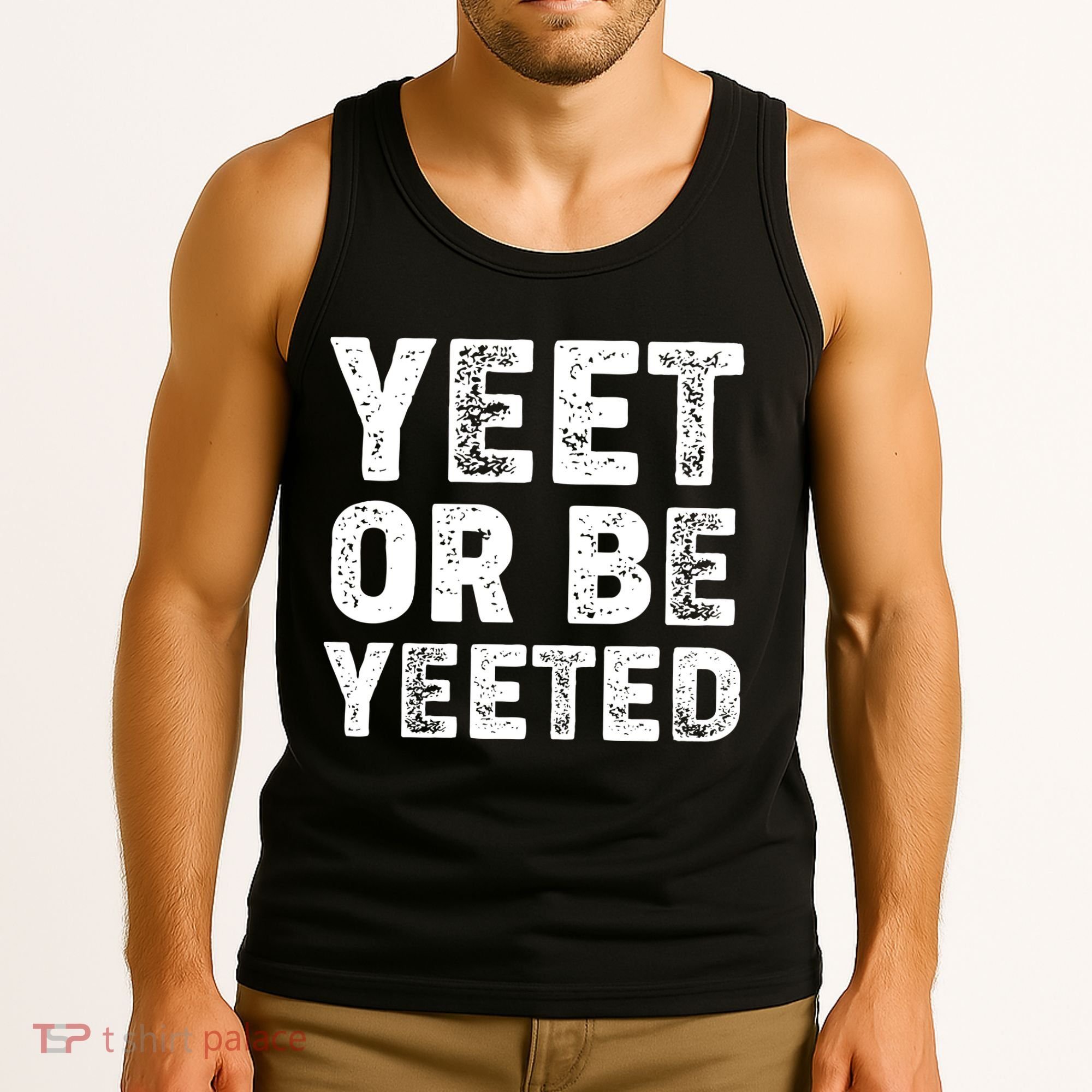 Yeet Or Be Yeeted Tank Top