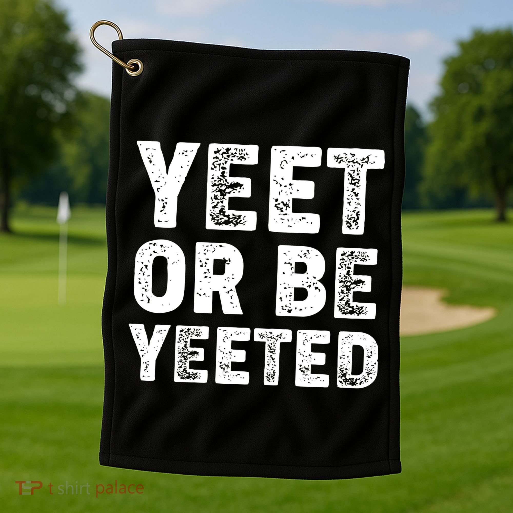 Yeet Or Be Yeeted Golf Towel