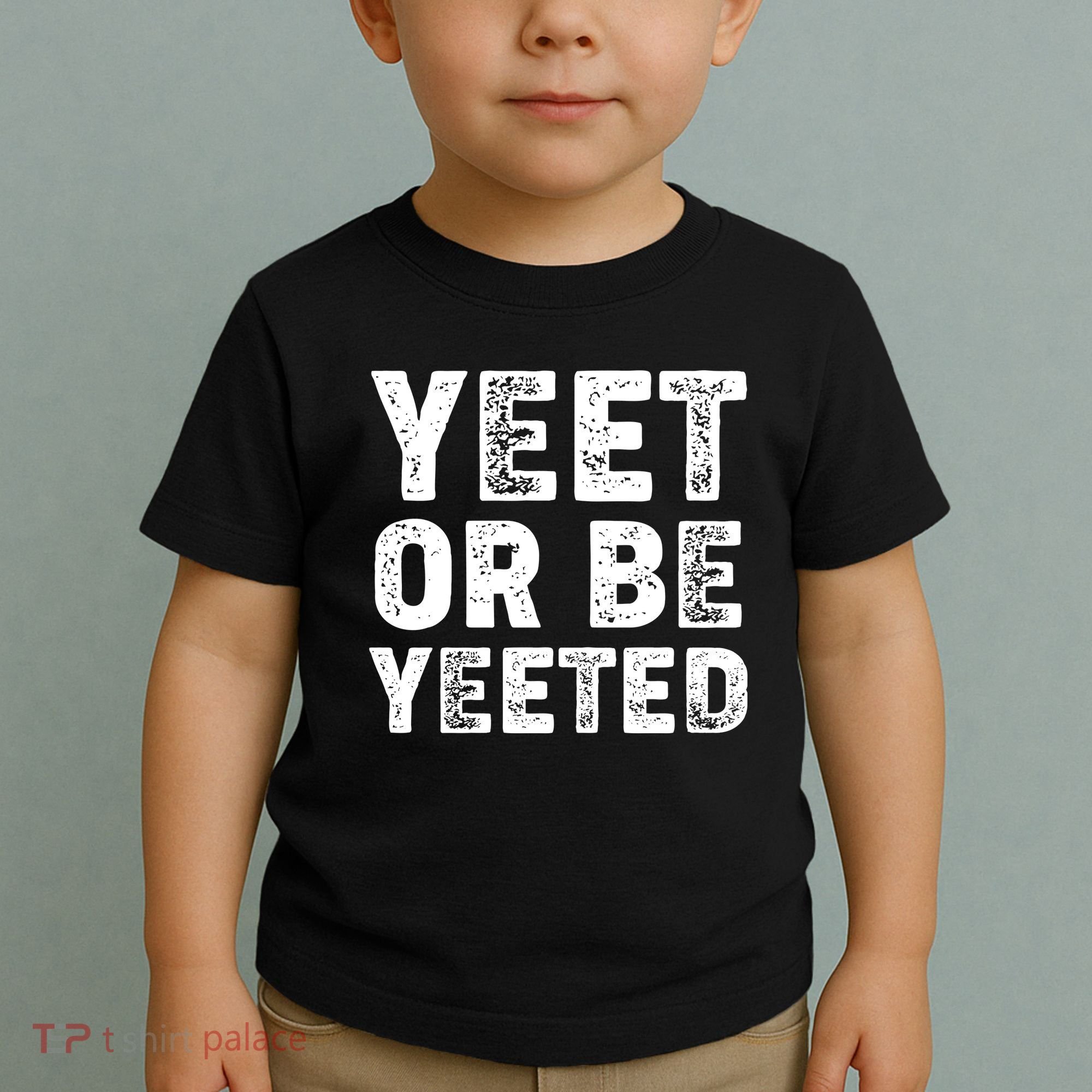 Yeet Or Be Yeeted Toddler T-Shirt
