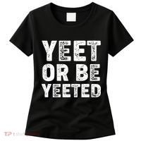 Yeet Or Be Yeeted Women's T-Shirt thumb 0