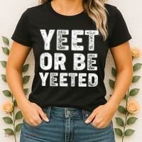 Yeet Or Be Yeeted Women's T-Shirt thumb 2