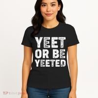 Yeet Or Be Yeeted Women's T-Shirt thumb 4