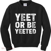 Yeet Or Be Yeeted Kids Sweatshirt thumb 0