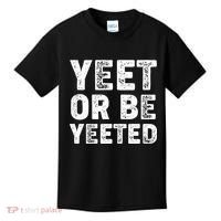 Yeet Or Be Yeeted Kids T-Shirt thumb 0