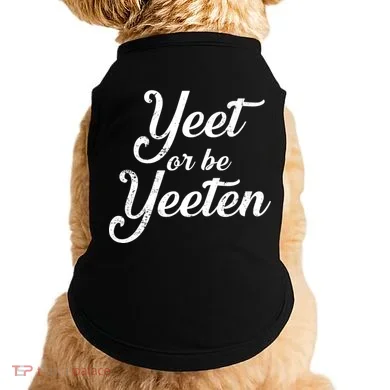 Yeet Or Be Yeeten Doggie Tank