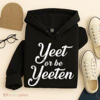 Yeet Or Be Yeeten Hoodie thumb 4
