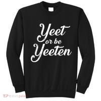Yeet Or Be Yeeten Sweatshirt thumb 0