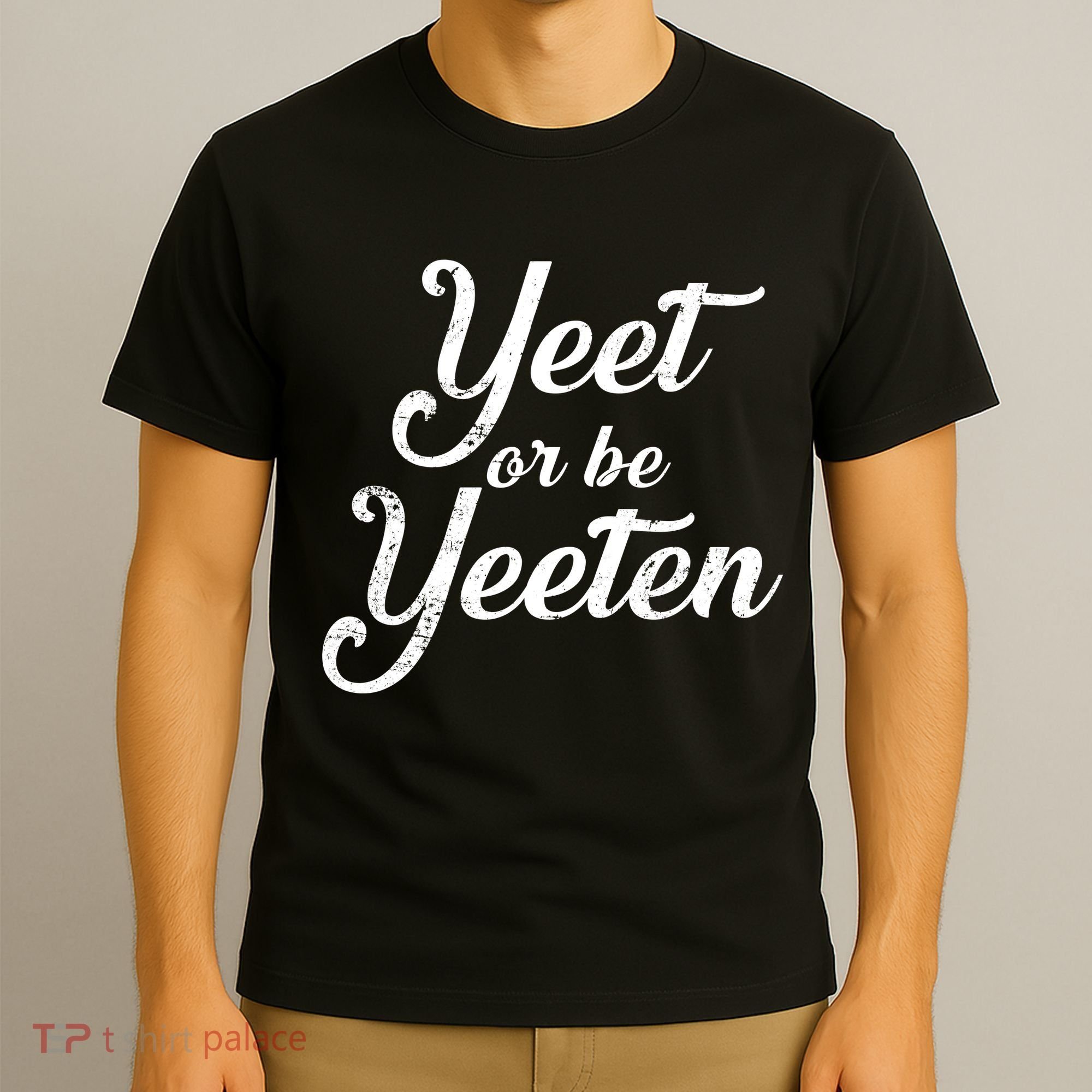 Yeet Or Be Yeeten T-Shirt