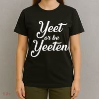 Yeet Or Be Yeeten T-Shirt thumb 4