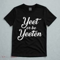 Yeet Or Be Yeeten T-Shirt thumb 5