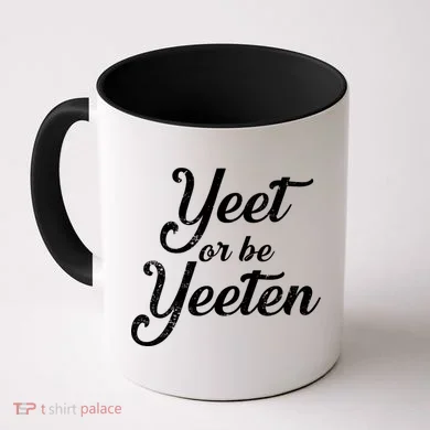 Yeet Or Be Yeeten Coffee Mug