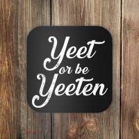 Yeet Or Be Yeeten Coaster thumb 0