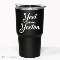Yeet Or Be Yeeten Tumbler thumb 0