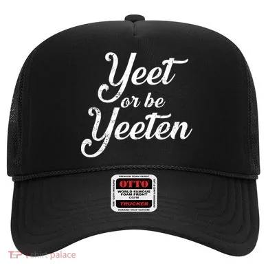 Yeet Or Be Yeeten Hat