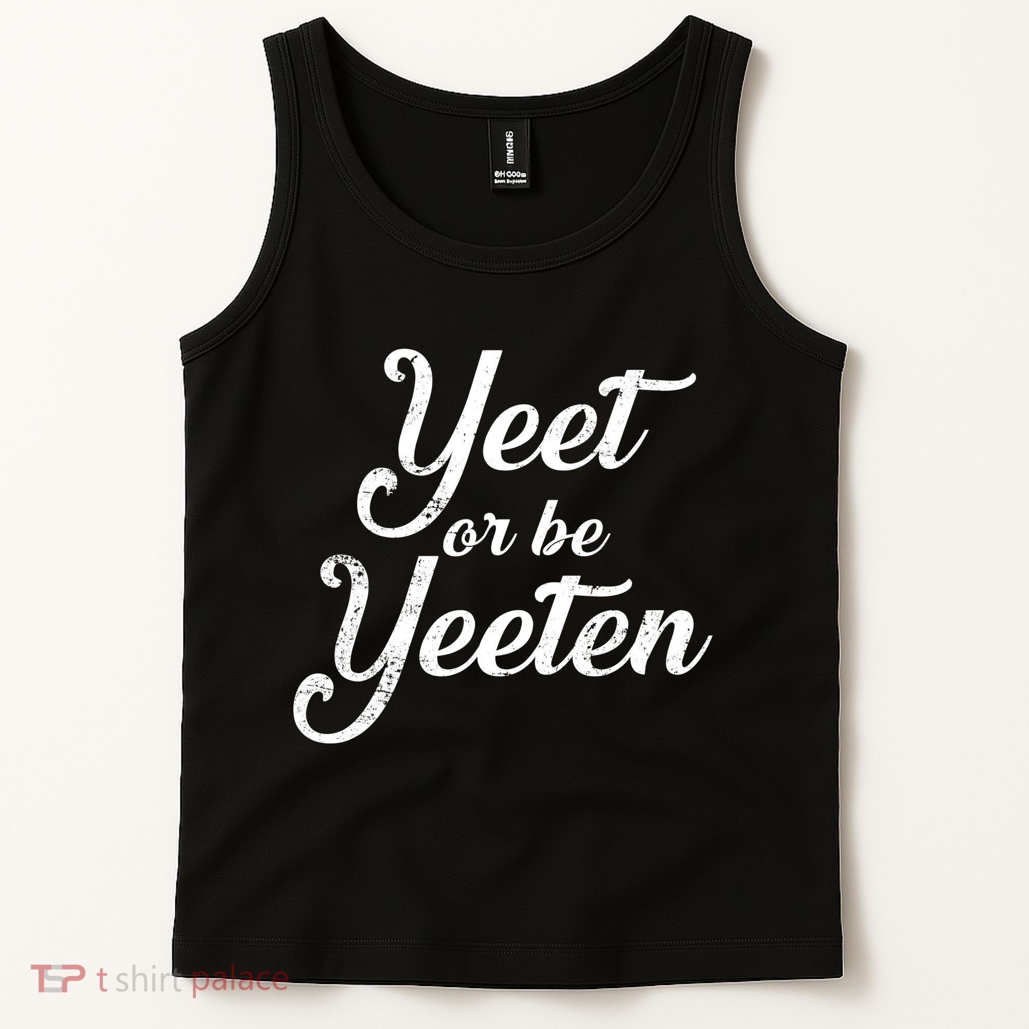 Yeet Or Be Yeeten Tank Top