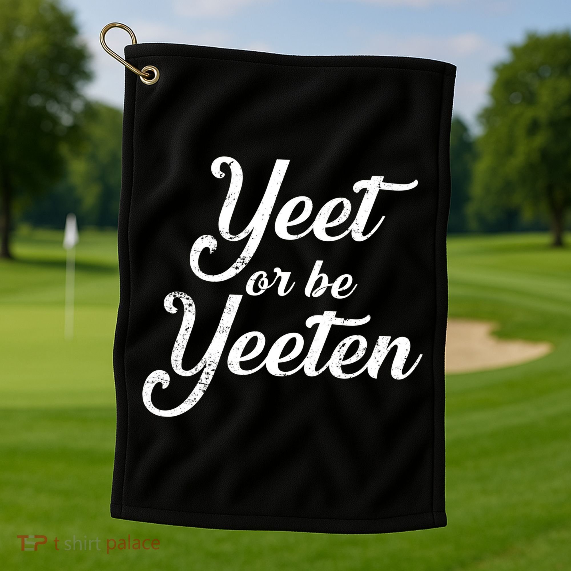 Yeet Or Be Yeeten Golf Towel