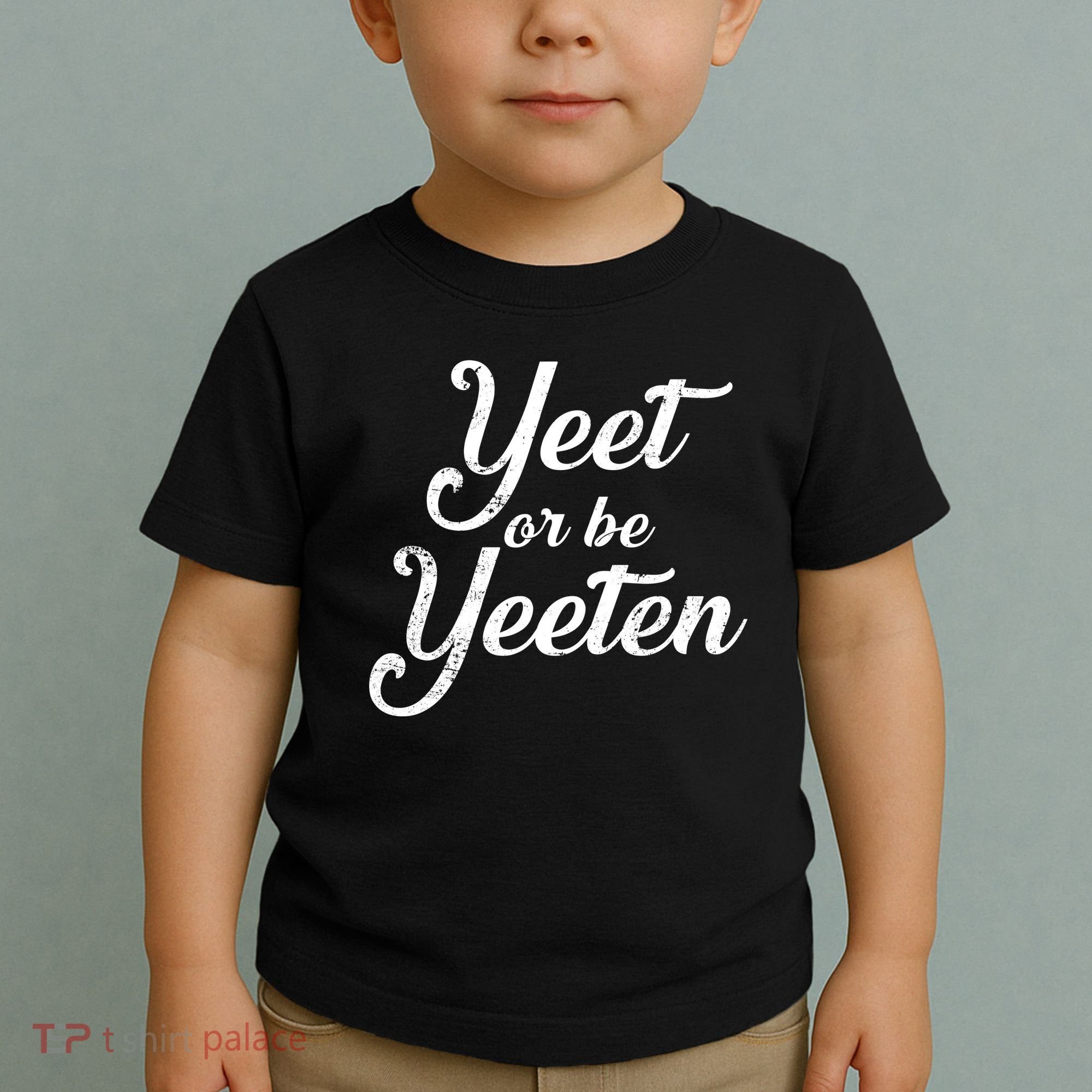 Yeet Or Be Yeeten Toddler T-Shirt