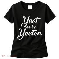 Yeet Or Be Yeeten Women's T-Shirt thumb 0