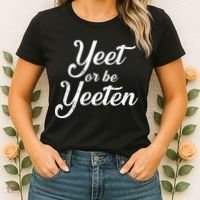Yeet Or Be Yeeten Women's T-Shirt thumb 2