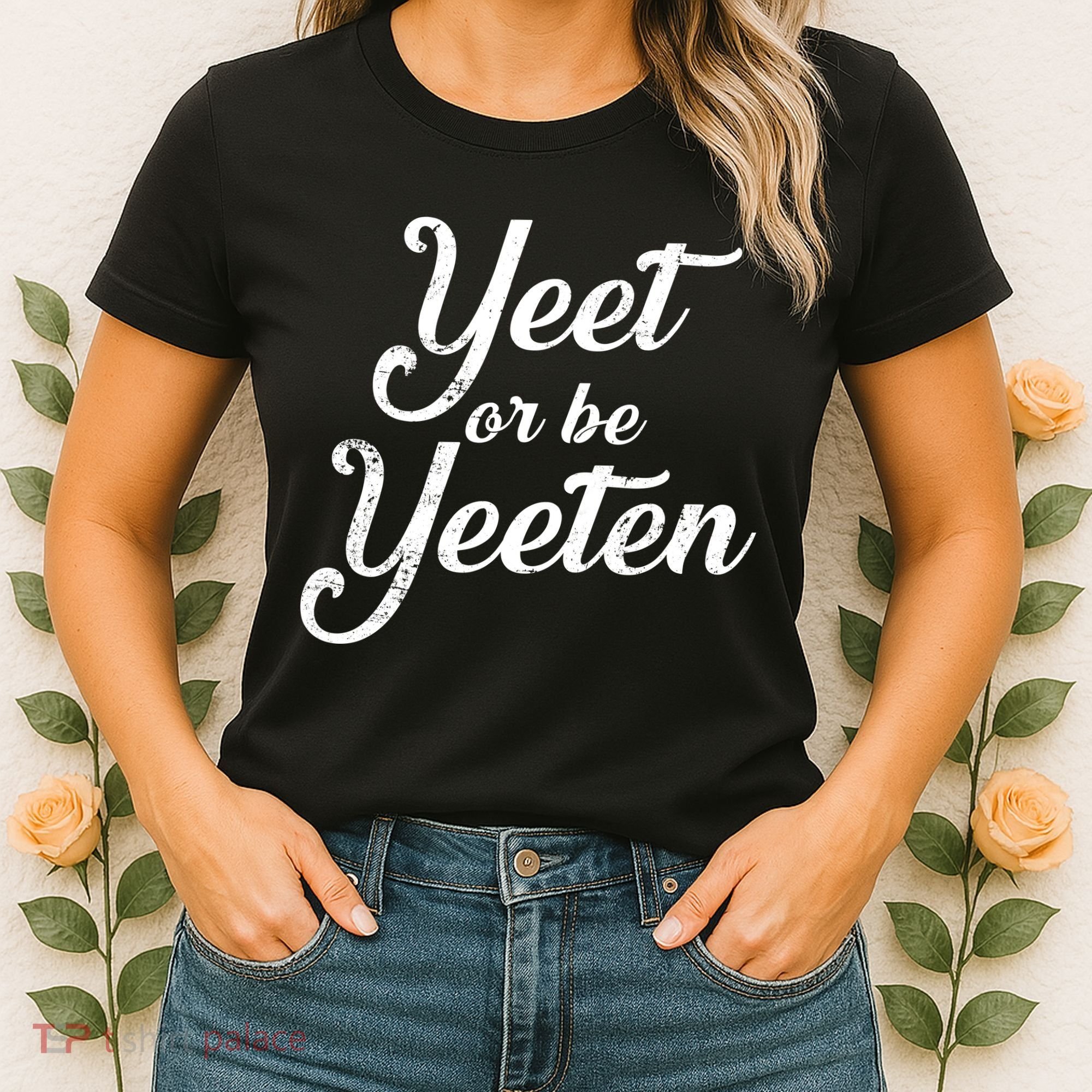 Yeet Or Be Yeeten Women's T-Shirt