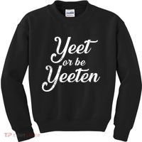 Yeet Or Be Yeeten Kids Sweatshirt thumb 0