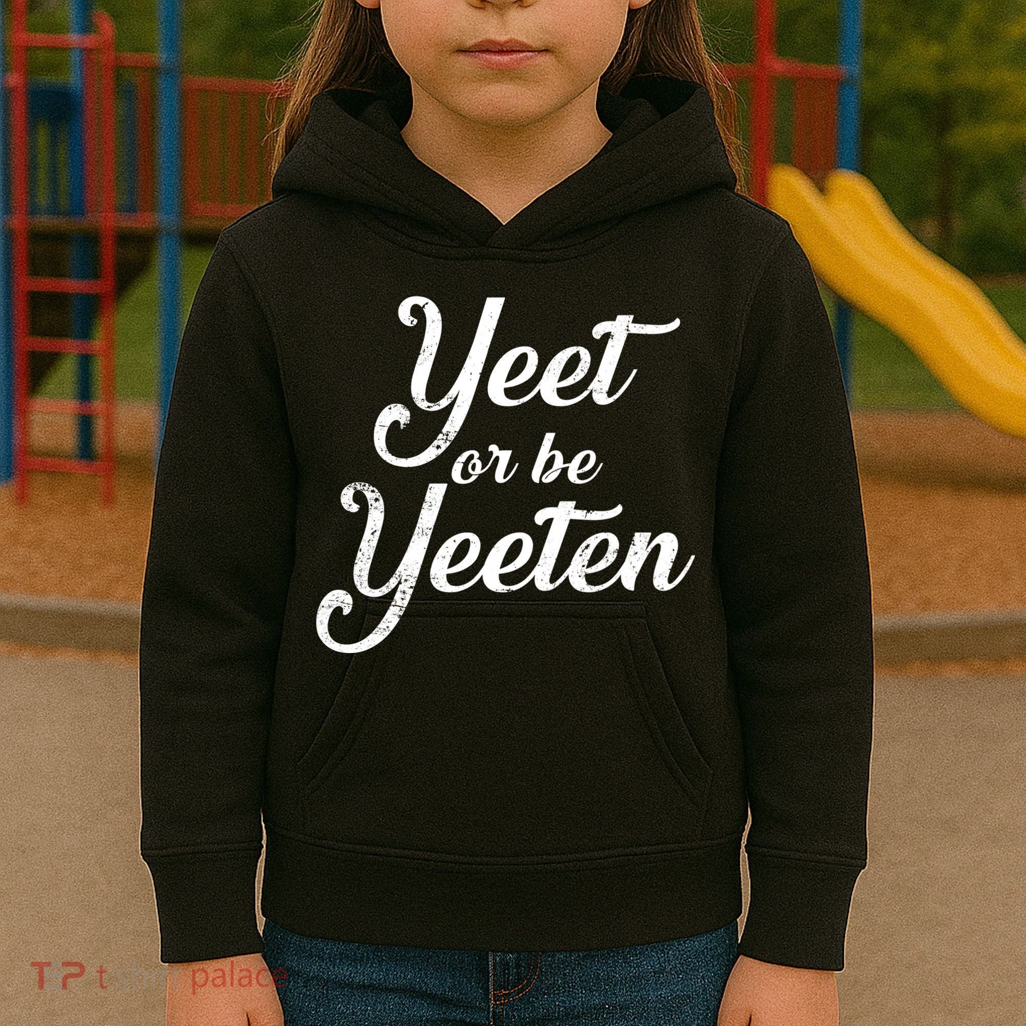 Yeet Or Be Yeeten Kids Hoodie