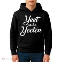 Yeet Or Be Yeeten Kids Hoodie thumb 4