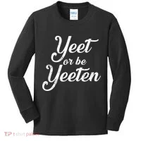 Yeet Or Be Yeeten Kids Long Sleeve Shirt thumb 0