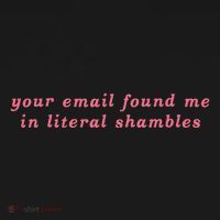 Your Email Found Me In Literal Shambles Funny Joke Sweatshirt thumb 3