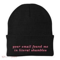 Your Email Found Me In Literal Shambles Funny Joke Beanie thumb 0