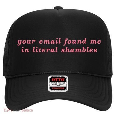 Your Email Found Me In Literal Shambles Funny Joke Hat