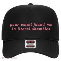 Your Email Found Me In Literal Shambles Funny Joke Hat thumb 0