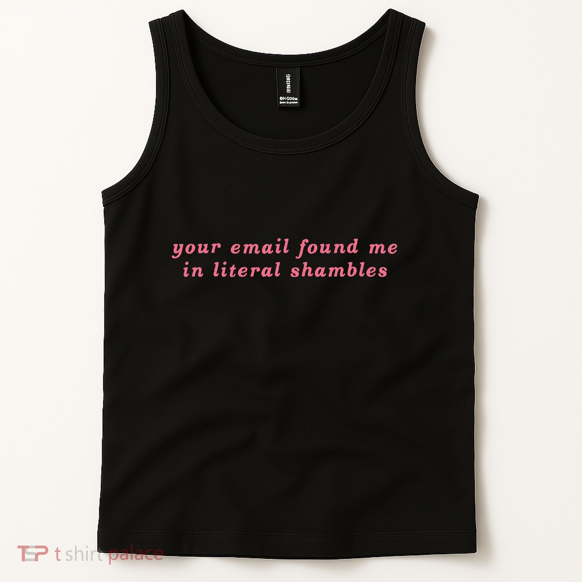 Your Email Found Me In Literal Shambles Funny Joke Tank Top