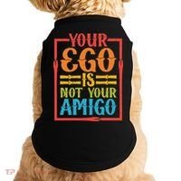 Your Ego Is Not Your Amigo Doggie Tank thumb 0