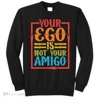 Your Ego Is Not Your Amigo Sweatshirt thumb 0