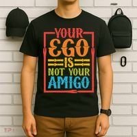 Your Ego Is Not Your Amigo T-Shirt thumb 6