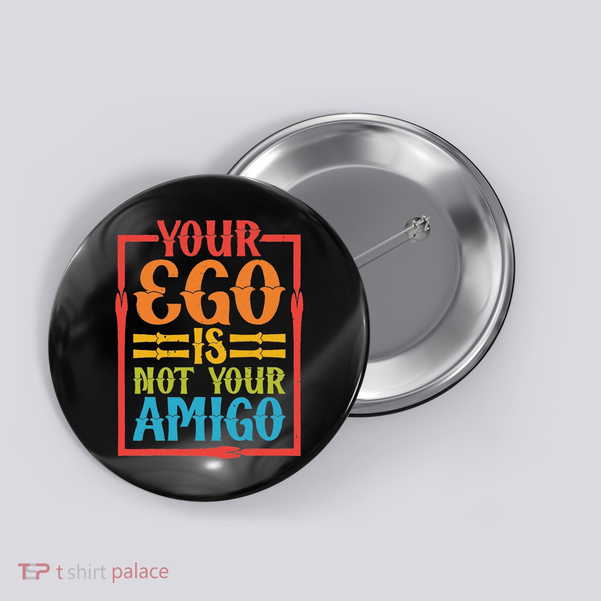 Your Ego Is Not Your Amigo Button