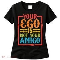 Your Ego Is Not Your Amigo Women's T-Shirt thumb 0