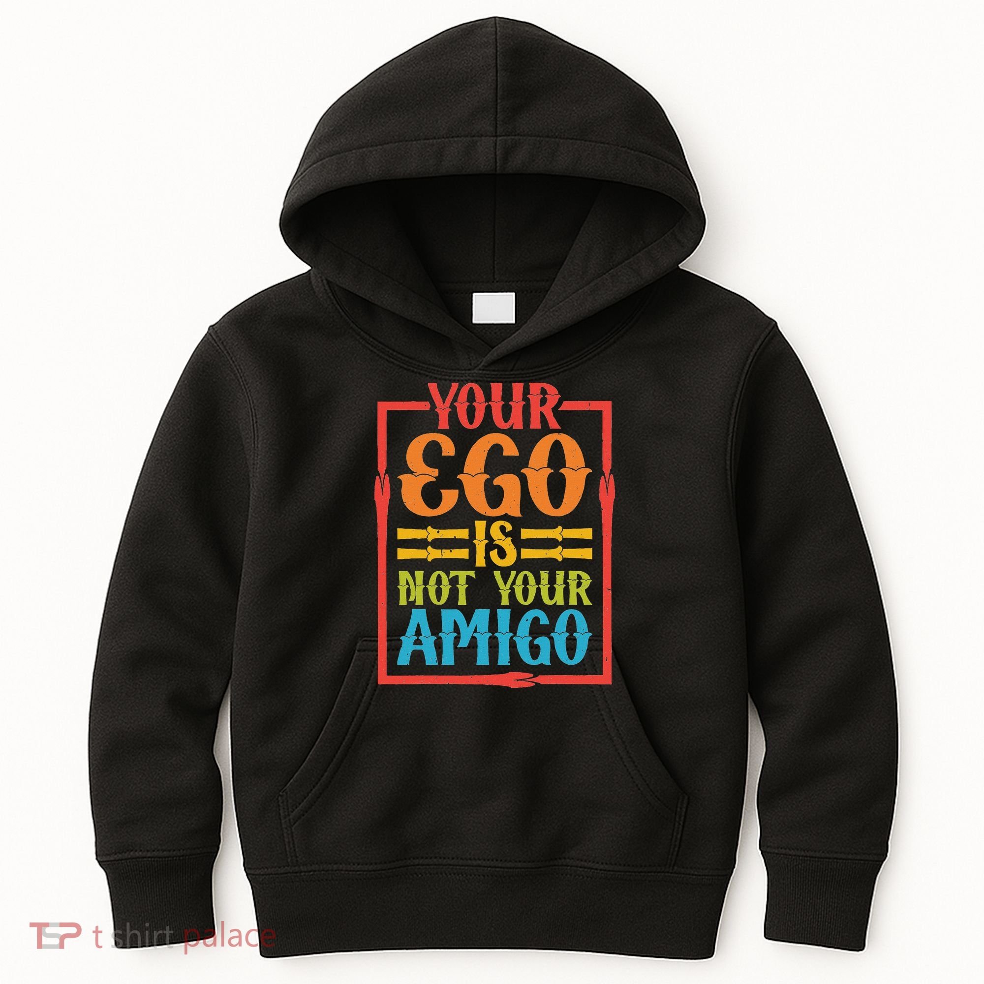 Your Ego Is Not Your Amigo Kids Hoodie