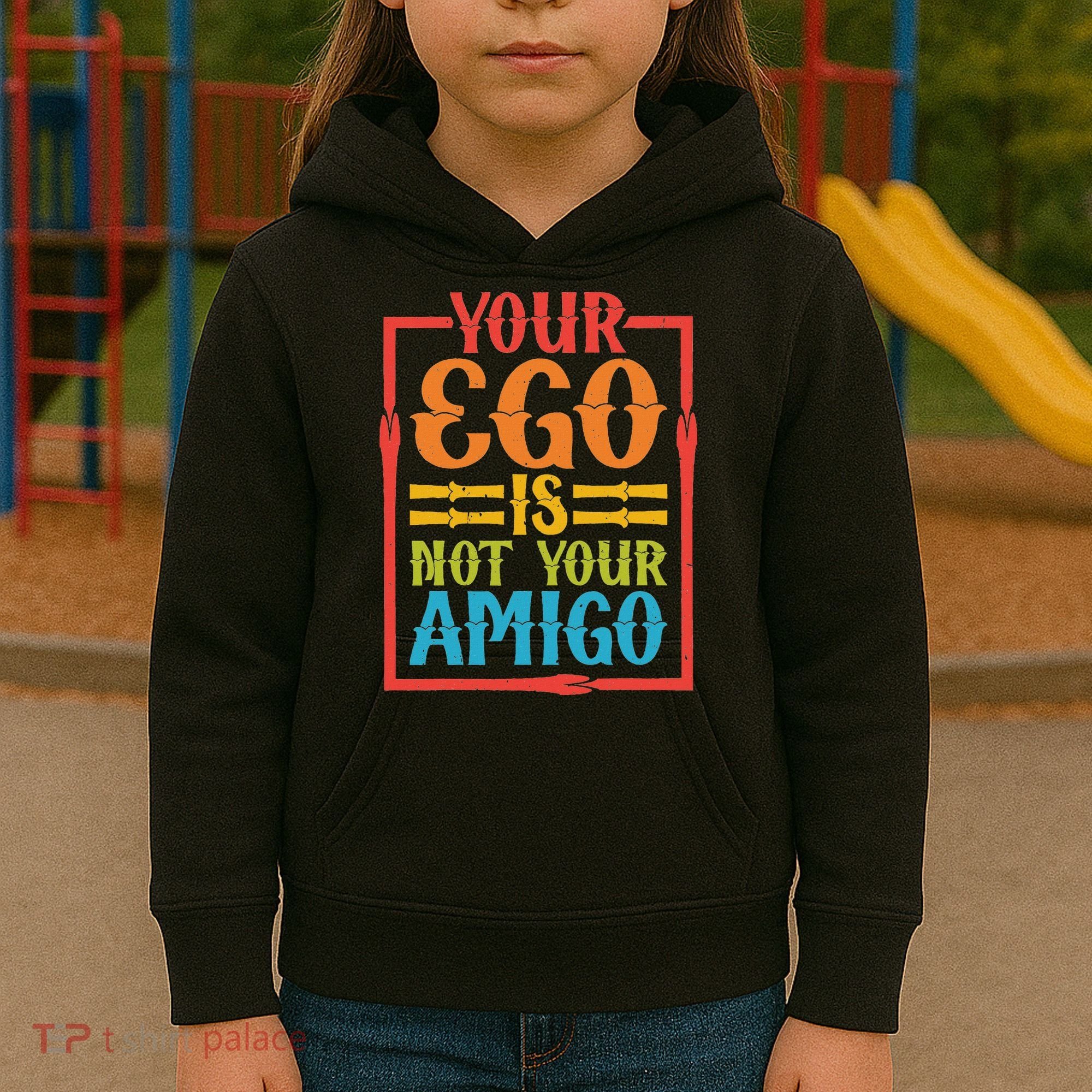Your Ego Is Not Your Amigo Kids Hoodie