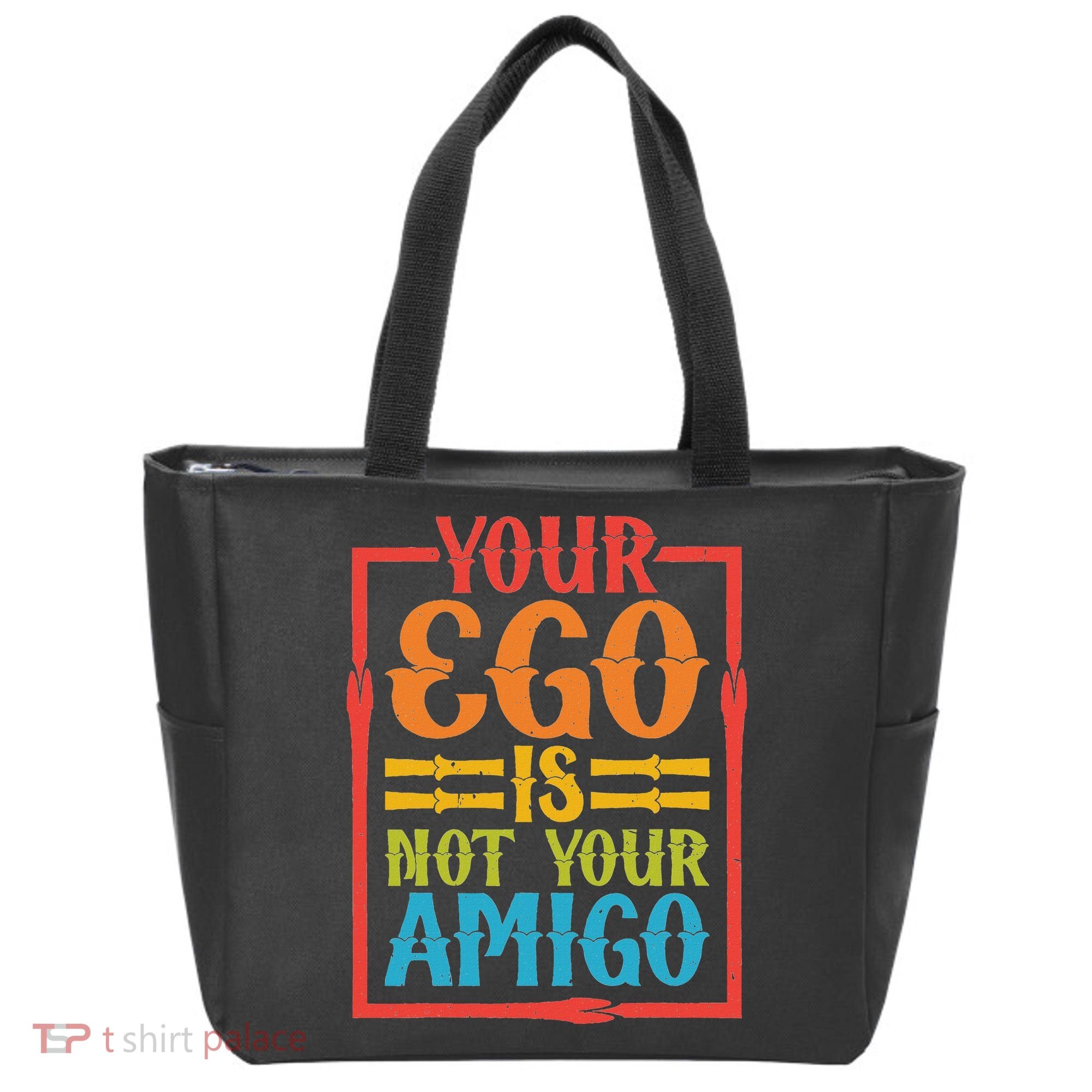 Your Ego Is Not Your Amigo Tote Bag