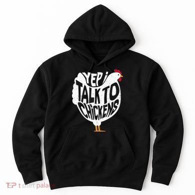 Yep I Talk To Chickens Hoodie
