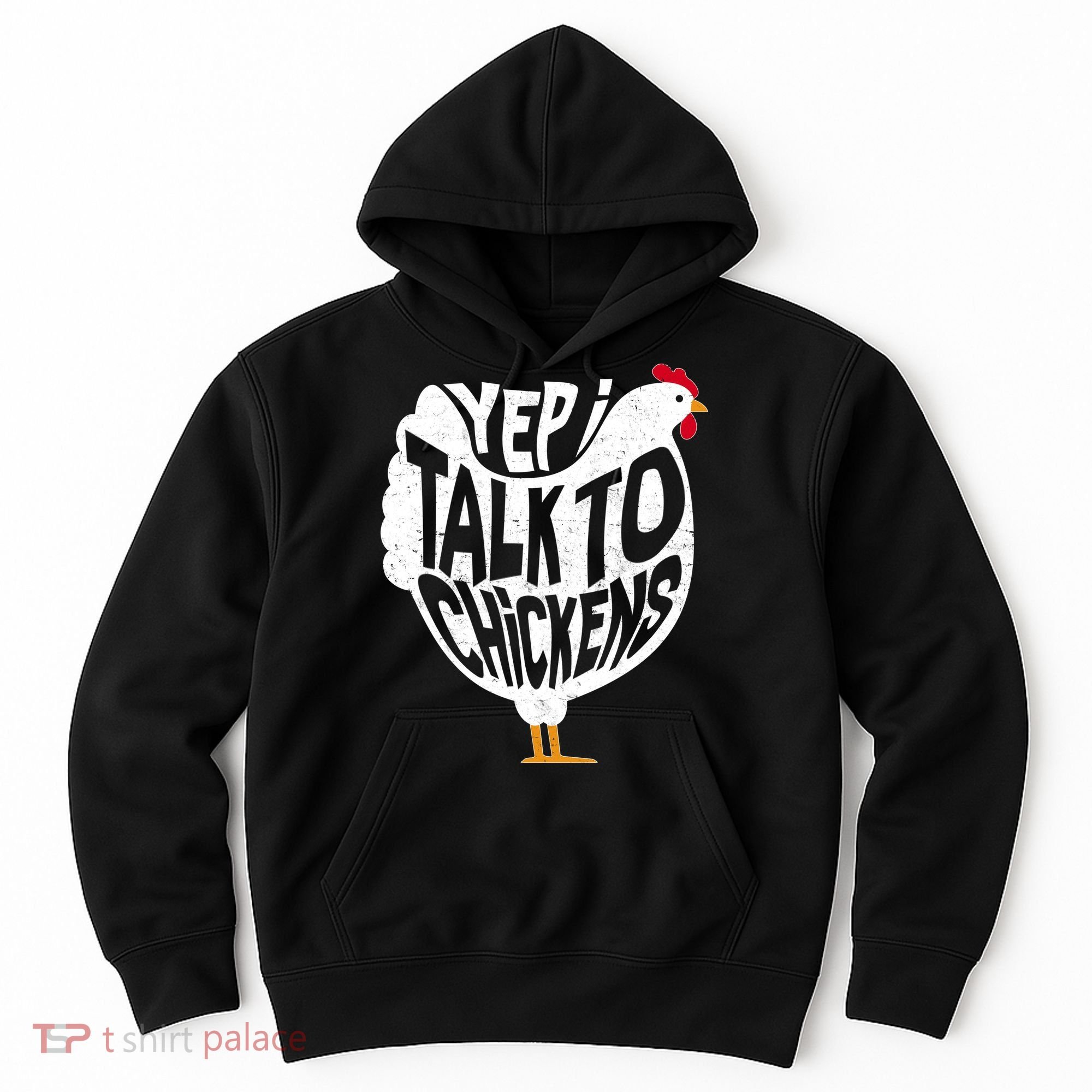 Yep I Talk To Chickens Hoodie