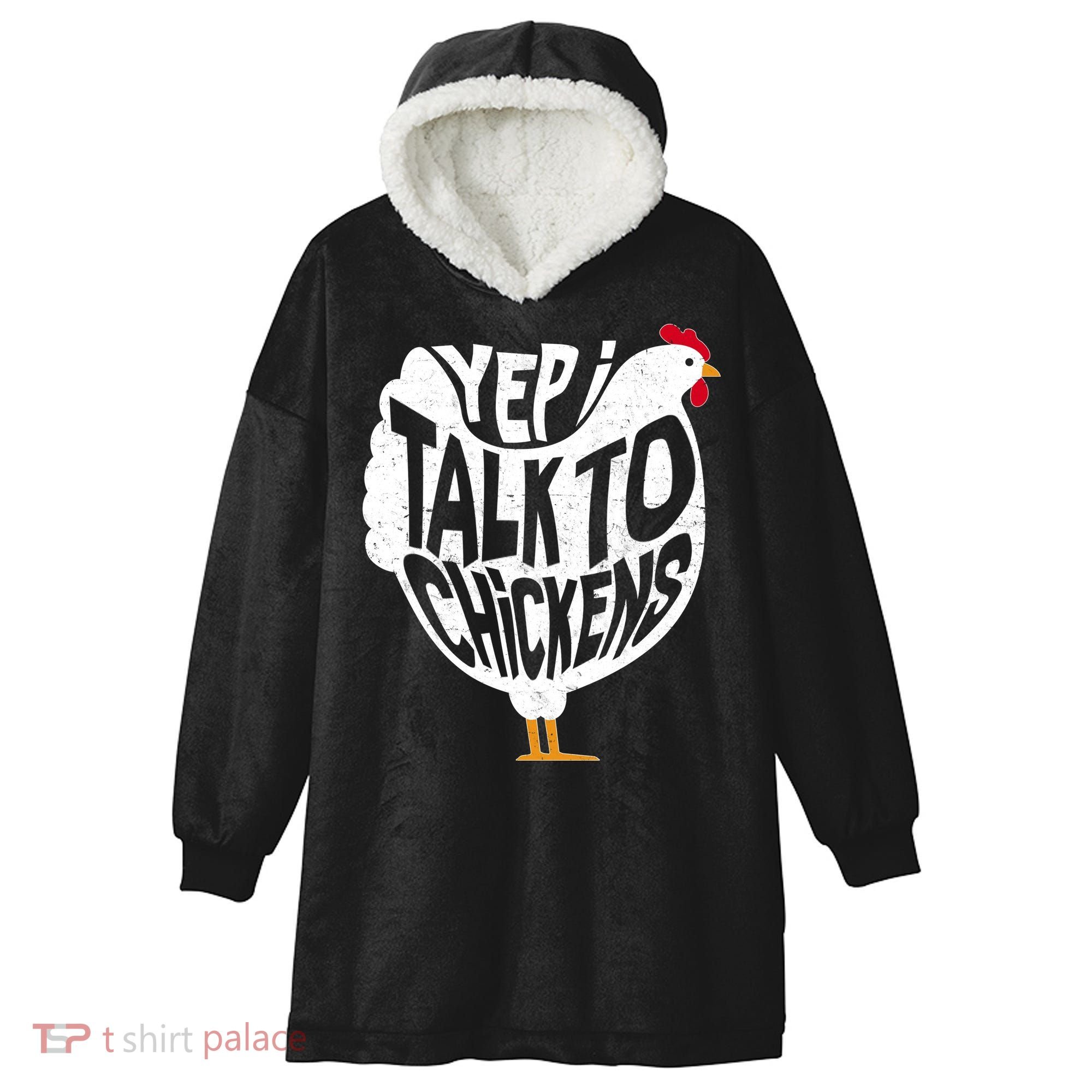 Yep I Talk To Chickens Hooded Wearable Blanket