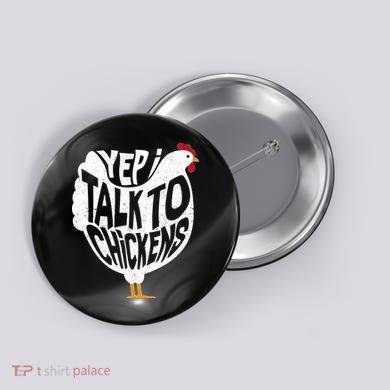 Yep I Talk To Chickens Button