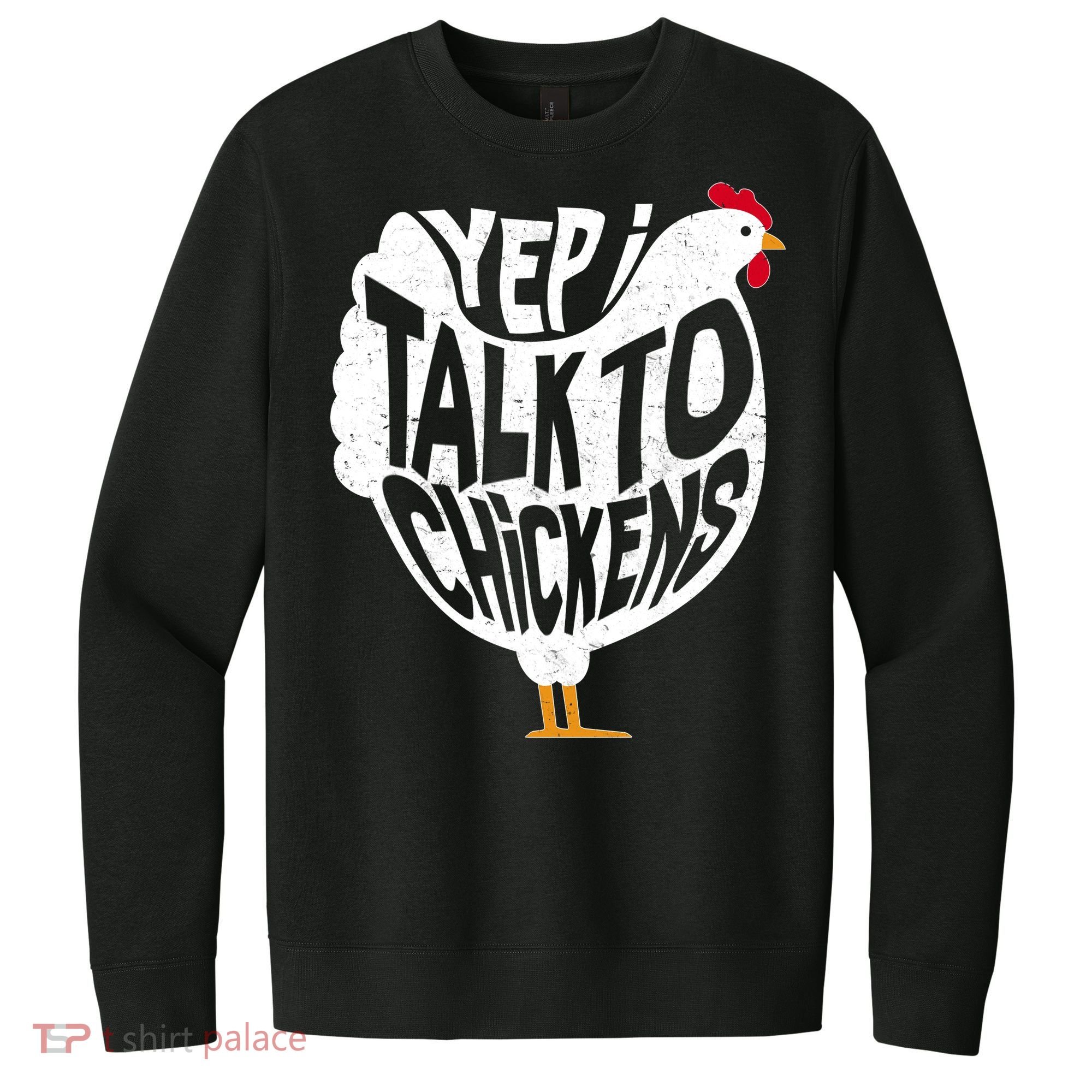 Yep I Talk To Chickens V.I.T. Fleece Crew Sweatshirt